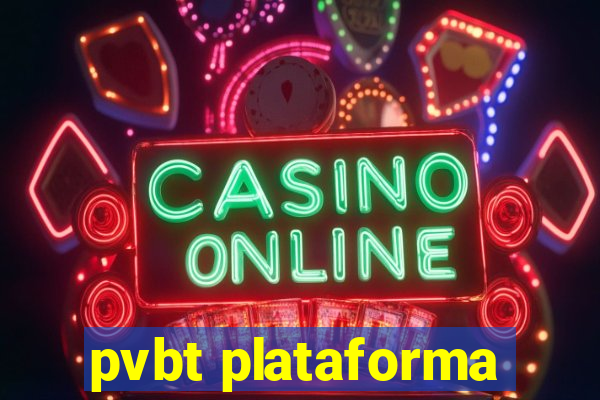 pvbt plataforma